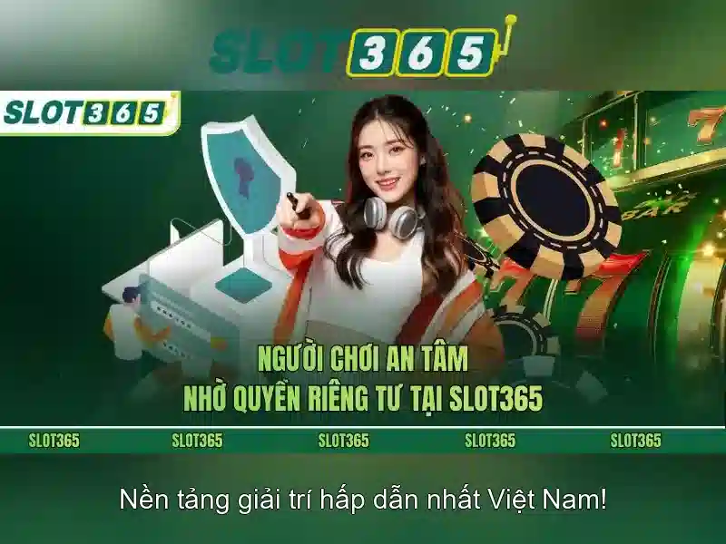 Tại Sao Nên Chọn Slot365